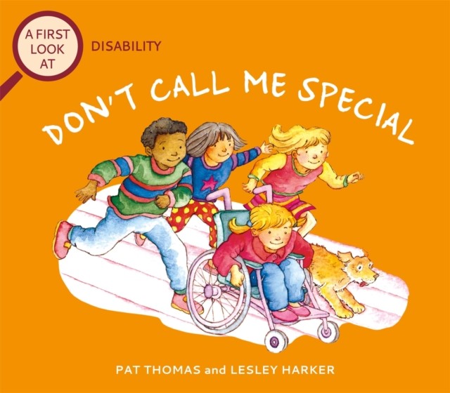 A First Look At: Disability: Don't Call Me Special by Pat Thomas