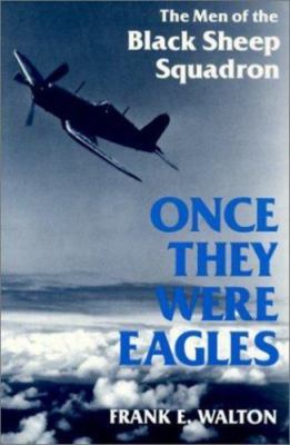 Once They Were Eagles: The Men of the Black Sheep Squadron, Walton, Frank, Very