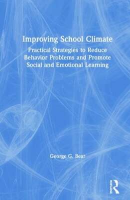 Improving School Climate: Practical Strategies to Reduce Behavior Problems and