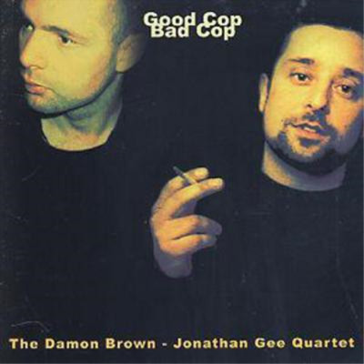 The Damon Brown/Jonathan Gee Quartet Good Cop Bad Cop (CD) Album