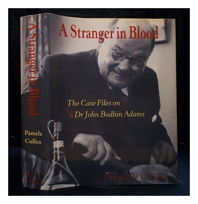 Cullen, Pamela V.A Stranger IN Blood: der Hülle Files Auf Dr John Bodkin Adams
