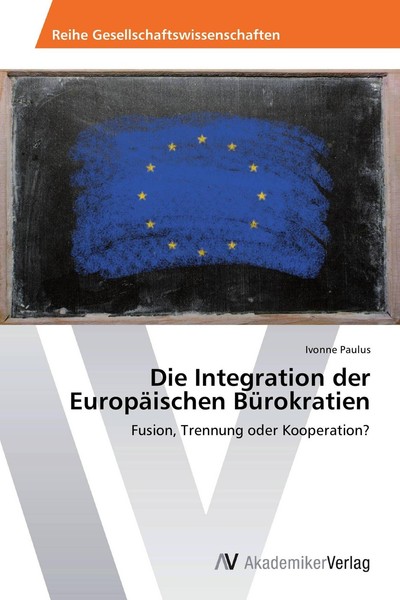 Die Integration Der EuropäIschen BüRokratien Ivonne Paulus-image