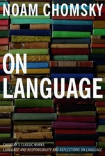 On Language : Chomsky's Classic Works Language and Responsibility and Reflect...