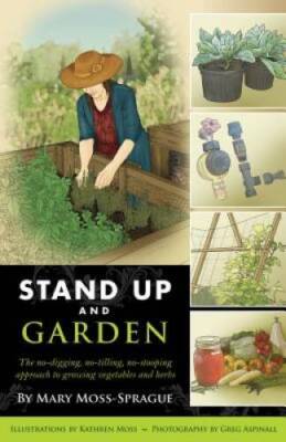 Stand Up and Garden: The no-digging, no-tilling, no-stooping approach to  - GOOD