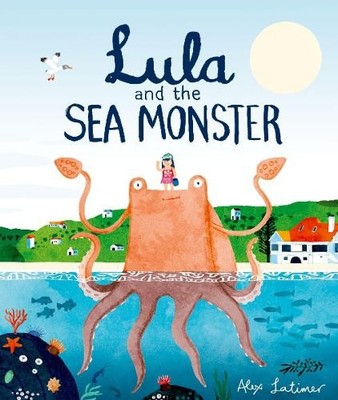 Alex Latimer Lula and the Sea Monster (Taschenbuch)