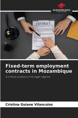 Fixed-term employment contracts in Mozambique by Cristina Guiane Vilanculos Pape