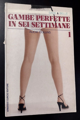 Alicia Collins GAMBE PERFETTE IN SEI SETTIMANE / Curcio 1985