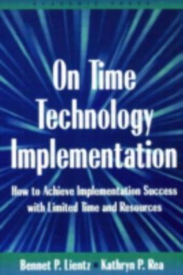 On Time Technology Implementation : How to Achieve Implementation Success Wit...