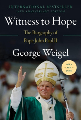 George Weigel Witness to Hope: The Biography of Pope John Paul II (Paperback)