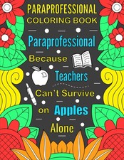 Paraprofessional Coloring Book: A Funny and Stress Relieving Appreciation Gift I