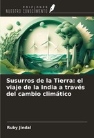 Ruby Jindal | Susurros De La Tierra: El Viaje De La India A TravéS Del Cambio...