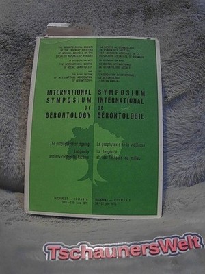 International Symposium of Gerontology Bucharest 1972.The prophylaxis of ageing,