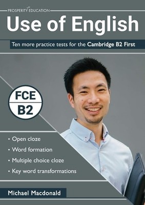 Use of English: Ten more practice tests for the Cambridge B2 First, MacDonald, M