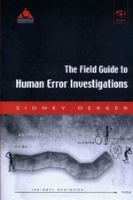 Sidney Dekker The Field Guide to Human Error Investigati (Paperback) (UK IMPORT)