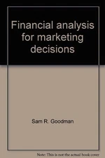 FINANCIAL ANALYSIS FOR MARKETING DECISIONS By Sam R. Goodman Excellent Condition