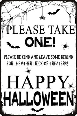 Please Take One Be Kind and Leave Some Behind for the Other Trick or Treaters...