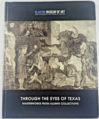 Through the Eyes of Texas Alumni Collections by Blanton Museum of Art