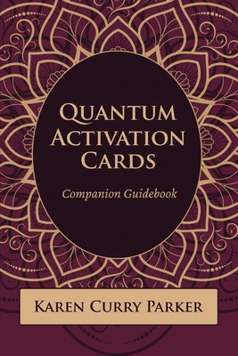 Karen Curry Parker | Quantum Human Design Activation Cards Companion Guidebook