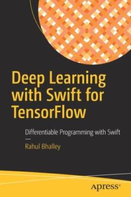 Deep Learning with Swift for TensorFlow: Differentiable Programming wit - GOOD