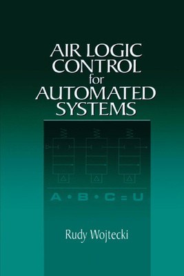 Air Logic Control for Automated Systems by Wojtecki, Rudy