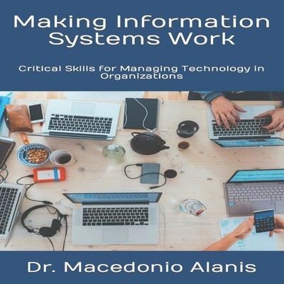 Making Information Systems Work Critical Skills for Managing Tech