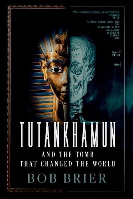 Tutankhamun and the Tomb that Changed the World by Bob Brier - 9780197800409
