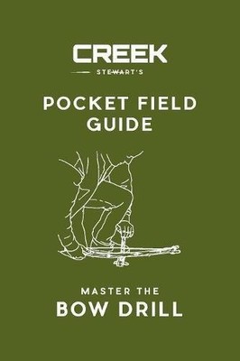 POCKET FIELD GUIDE: MASTER THE BOW DRILL By Creek Stewart **BRAND NEW**
