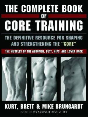 The Complete Book of Core Training: The Definitive Resource for Shaping a - GOOD
