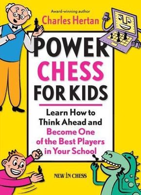Power Chess for Kids: Learn How to Think Ahead and Become One of the Best Player