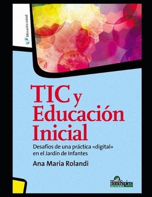 Tic y educacin inicial: Desaf?os de una pr?ctica digital en el Jard?n de Infante