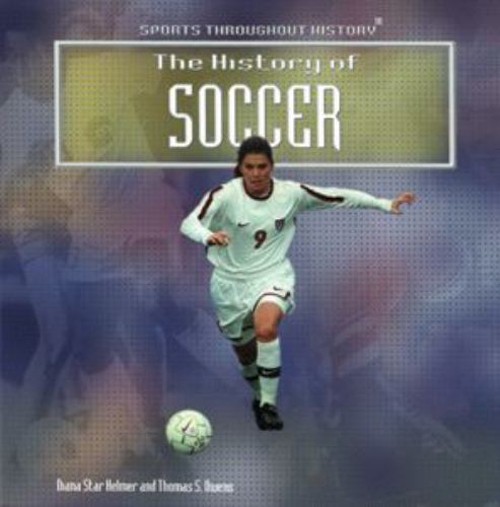 The History of Soccer Library Binding Tom, Helmer, Diana Star OweFree US Delivery | ISBN:0823954676
