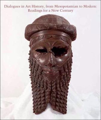 Dialogues in Art History, from Mesopotamian to Modern: Readings for a New Centur
