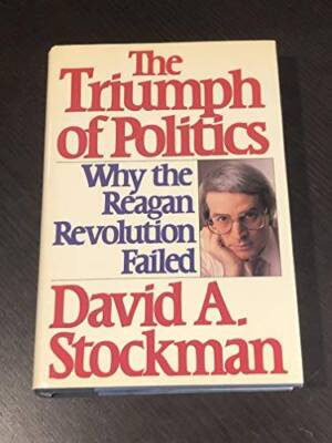 The Triumph of Politics: Why the Reagan Revolution Failed - Hardcover - GOOD