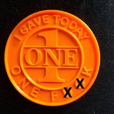 NOVELTY ITEM GAG "I GAVE TODAY ONE F K" - Plastic coin