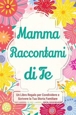 Mamma, Raccontami di Te Casey Parker Taschenbuch Parlami della tua storia 2025