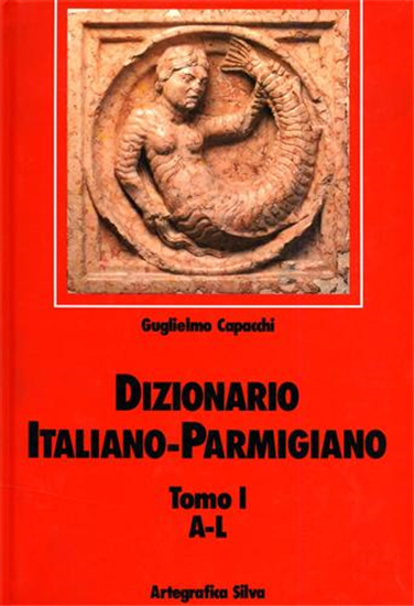 Capacchi,Guglielmo. - Dizionario italiano parmigiano. Vol.I-A-L.