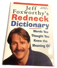 Jeff Foxworthy's Redneck Dictionary: Words You Thought You Knew the Meaning Of
