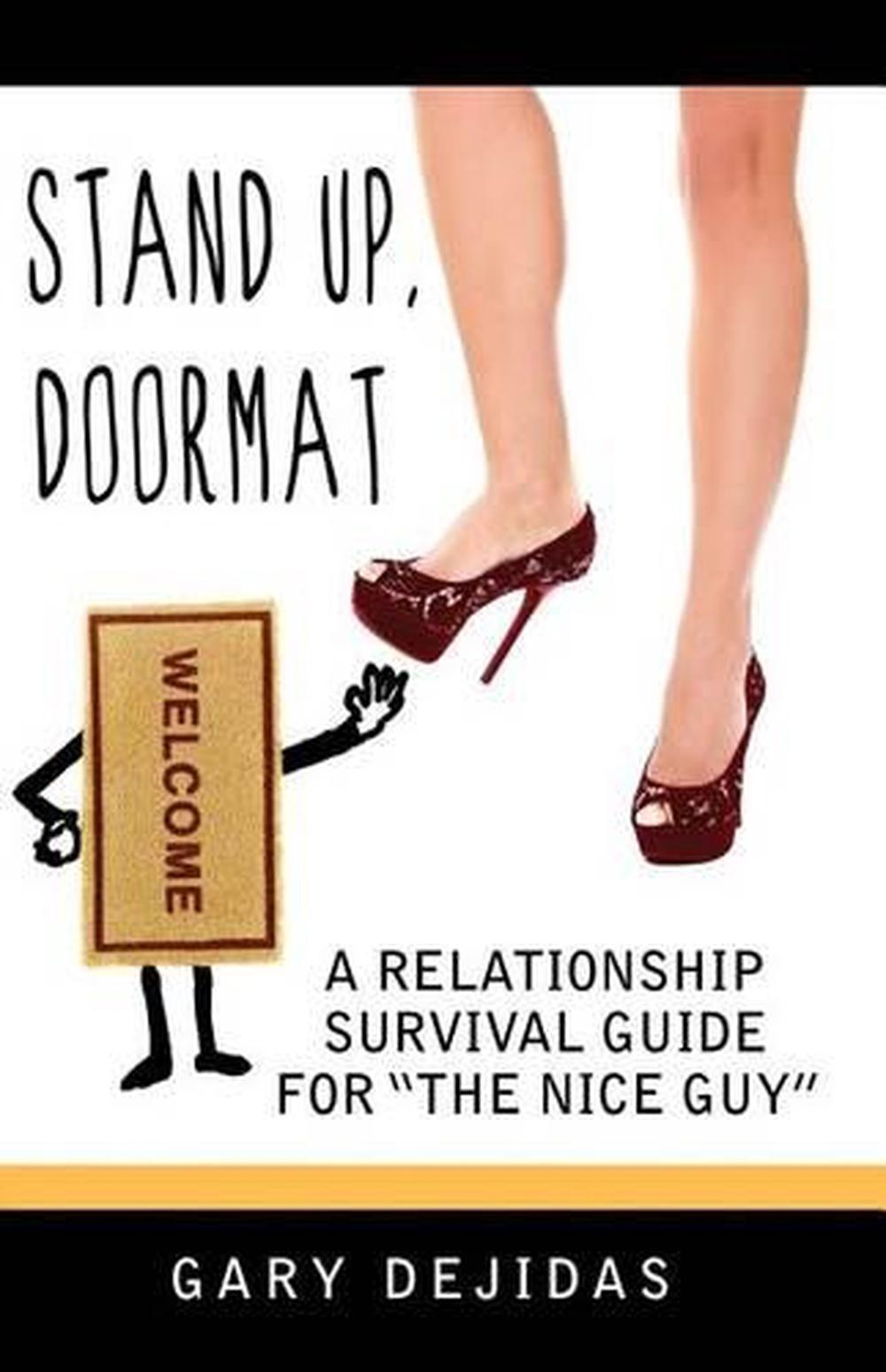 Stand Up Doormat: A Relationship Survival Guide For 