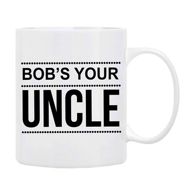 11oz Bob s Your Uncle Funny Mug   Humorous Coffee Cup Gift for Family