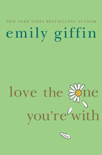 Love the One You're With by Emily Giffin (2008, Hardcover) - Picture 1 of 1