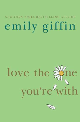 Love the One You're With - Emily Giffin, 9780312348670, hardcover - Picture 1 of 1