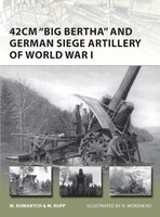 "42Cm \"Big Bertha\" And German Siege Artillery Of World War I Osprey (Nvg Nr. 205)"