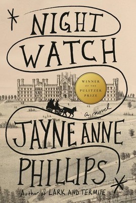 Jayne Anne Phillips Night Watch (Pulitzer Prize Winner)
