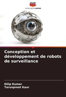Dilip Kumar (U. A.) | Conception Et DéVeloppement De Robots De Surveillance