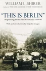 This is Berlin: Reporting from Nazi Germany, 1938-40,William L. Shirer