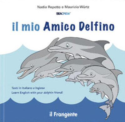 Il mio amico delfino. Ediz. italiana e inglese - Nadia Repetto e