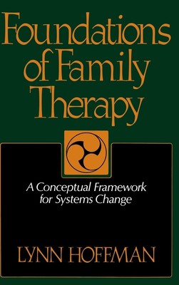 Foundations Of Family Therapy: A Conceptual Framework For Systems Change