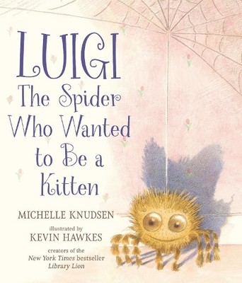 Michelle Knudsen Luigi, the Spider Who Wanted to Be a Kitten (Gebundene Ausgabe)
