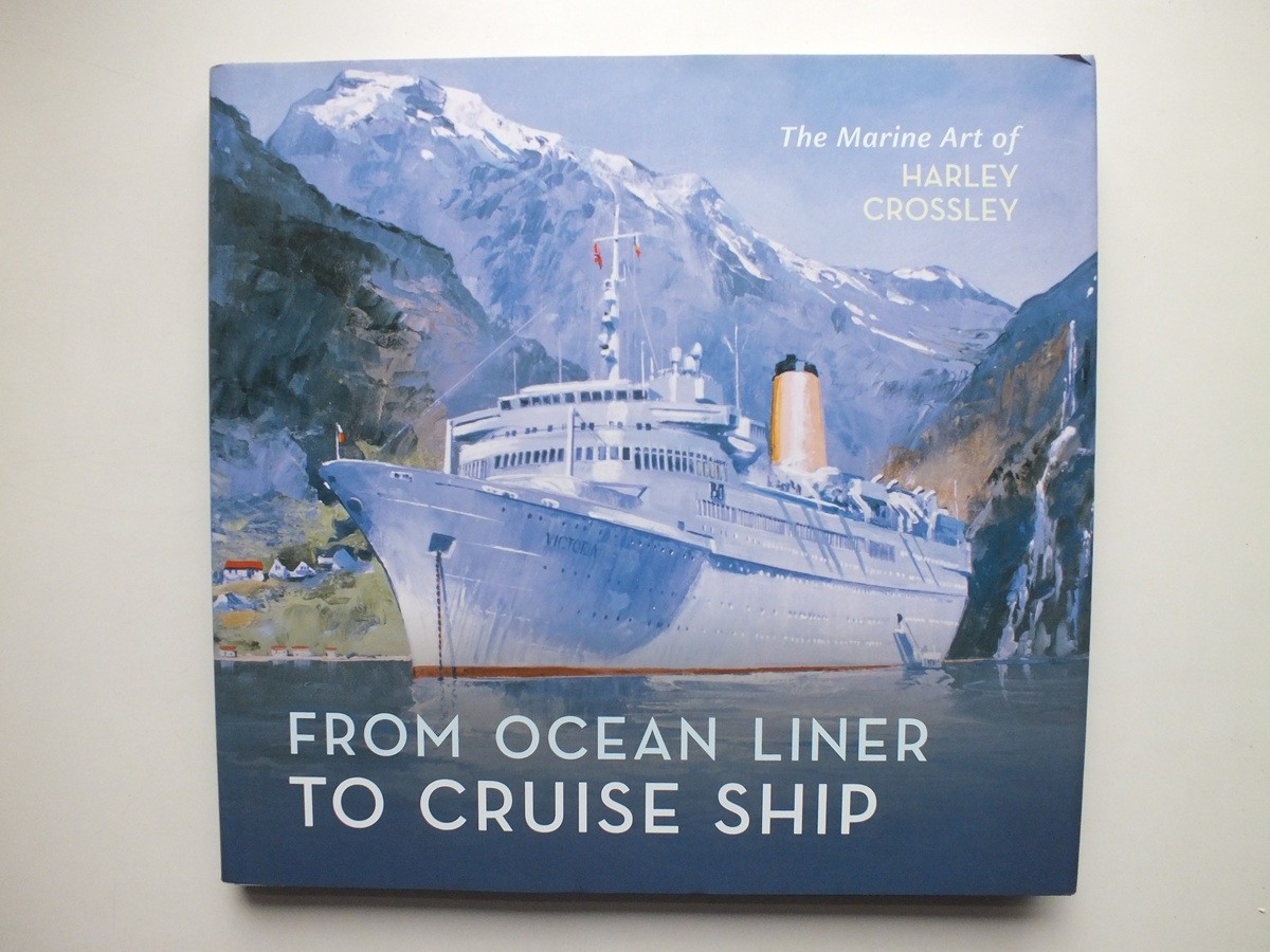 From Ocean Liner to Cruise Ship: The Marine Art of Harley Crossley
