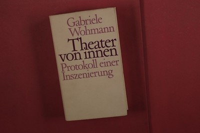 408060 Gabriele Wohmann THEATER VON INNEN Walter-Verlag Protokoll einer